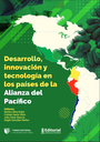 Desarrollo, innovación y tecnología en los países de la Alianza del Pacífico