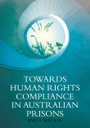 Towards Human Rights Compliance in Australian Prisons