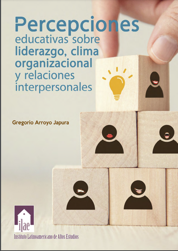 Percepciones educativas sobre liderazgo, clima organizacional y relaciones interpersonales