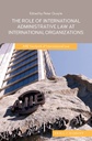 The Role of International Administrative Law at International Organizations