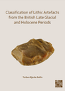 Classification of Lithic Artefacts from the British Late Glacial and Holocene Periods