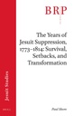 The Years of Jesuit Suppression, 1773-1814: Survival, Setbacks, and Transformation