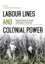 Labour Lines and Colonial Power