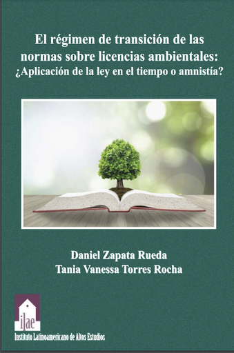 El régimen de transición de las normas sobre licencias ambientales: ¿Aplicación de la ley en el tiempo o amnistía?