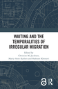 Waiting and the Temporalities of Irregular Migration