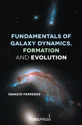 Fundamentals of Galaxy Dynamics, Formation and Evolution