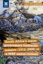 South Africa's water governance hydraulic mission (1912-2008) in a WEF-Nexus context