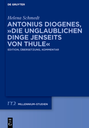 Antonius Diogenes, Die unglaublichen Dinge jenseits von Thule