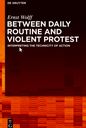 Between Daily Routine and Violent Protest