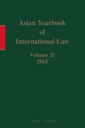 Asian Yearbook of International Law, Volume 21 (2015)