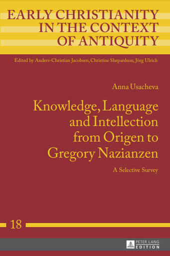 Knowledge, Language and Intellection from Origen to Gregory Nazianzen